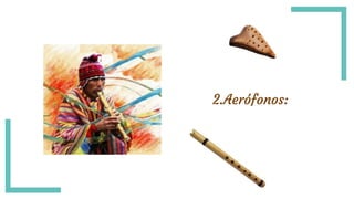 2.Aerófonos:
 