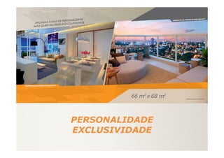 PERSONALIDADE
EXCLUSIVIDADE
 