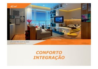 CONFORTO
INTEGRAÇÃO
 