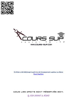 Ce fichier a été téléchargé à partir du site l'enseignement supérieur au Maroc
Cours-Sup.Com
Tous les droits sont réservés 2014.
By RIDA SANHAJI & MOUAD
 