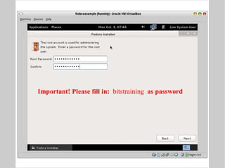 Installation walk-through Important! Please fill in:  bitstraining  as password 