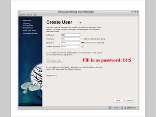 Installation walk-through Fill in as password: b!t$ 