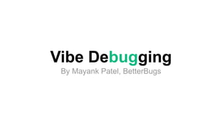 ANIn Ahmedabad 2026 | Vibe Debugging By Mayank Patel | PPTX