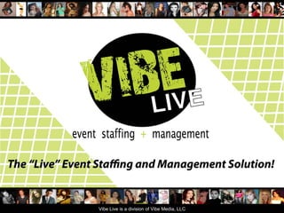 Vibe Live is a division of Vibe Media, LLC
 