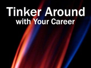 Tinker Around with Your Career