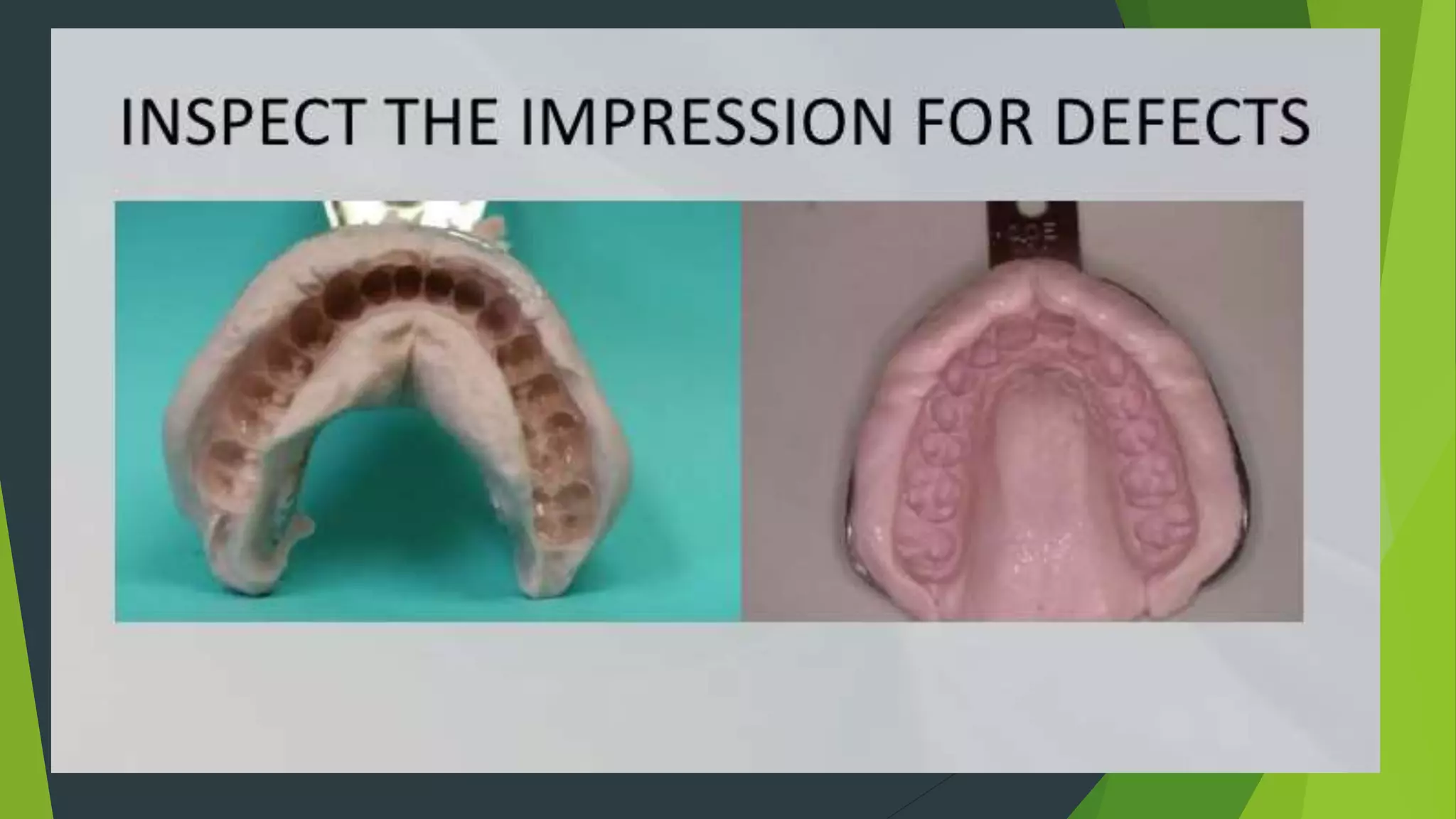 INSPECTTHE IMPRESSION FOR DEFECTS
 