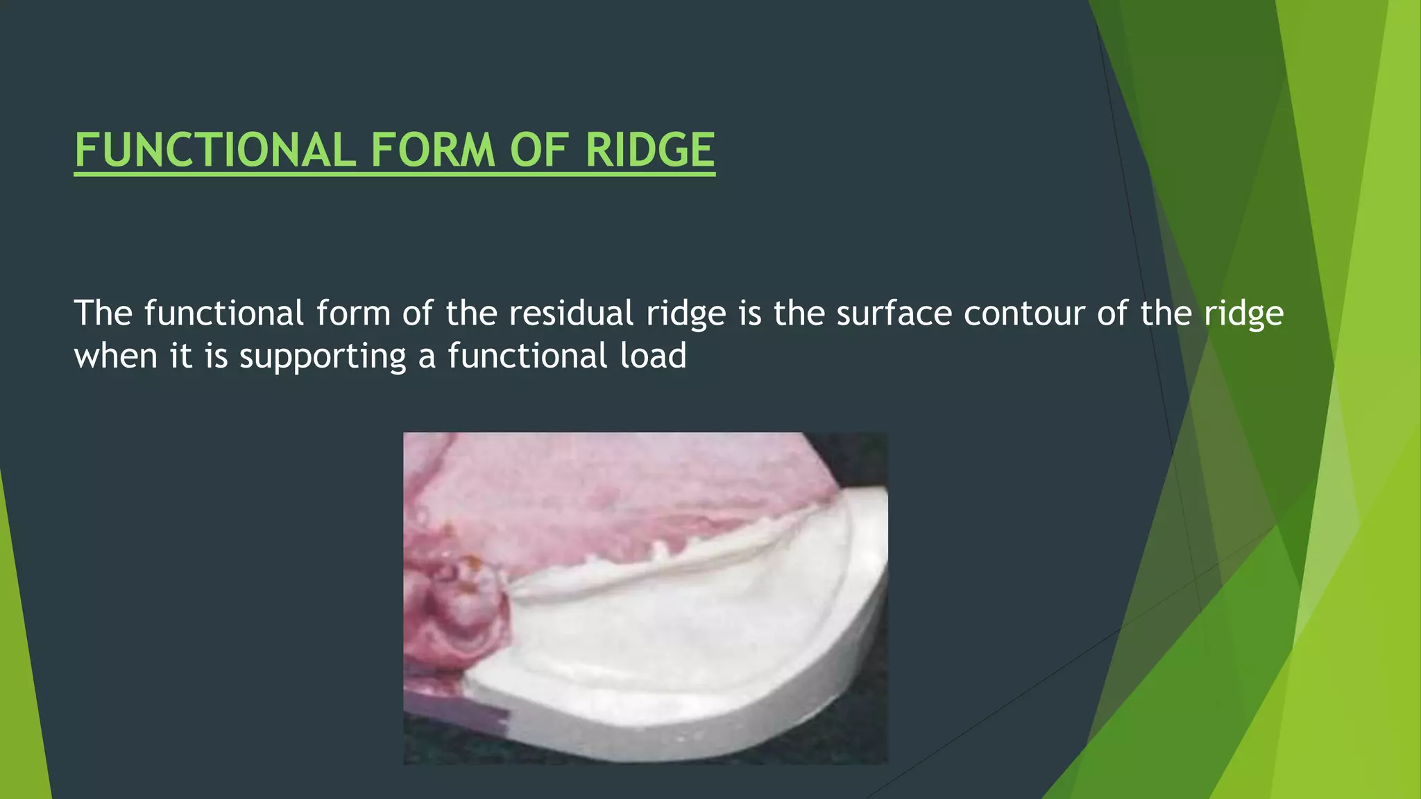 FUNCTIONAL FORM OF RIDGE
The functional form of the residual ridge is the surface contour of the ridge
when it is supporting a functional load
 