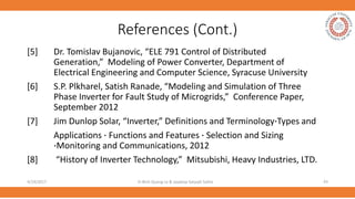 References (Cont.)
[5] Dr. Tomislav Bujanovic, “ELE 791 Control of Distributed
Generation,” Modeling of Power Converter, D...