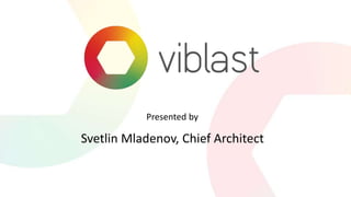 Presented by
Svetlin Mladenov, Chief Architect
 