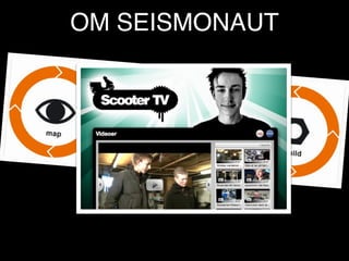 OM SEISMONAUT
 