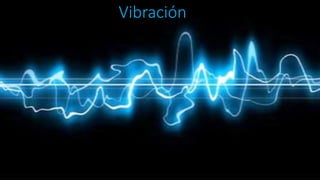 Vibración
 