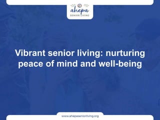 Vibrant senior living: nurturing
peace of mind and well-being
 