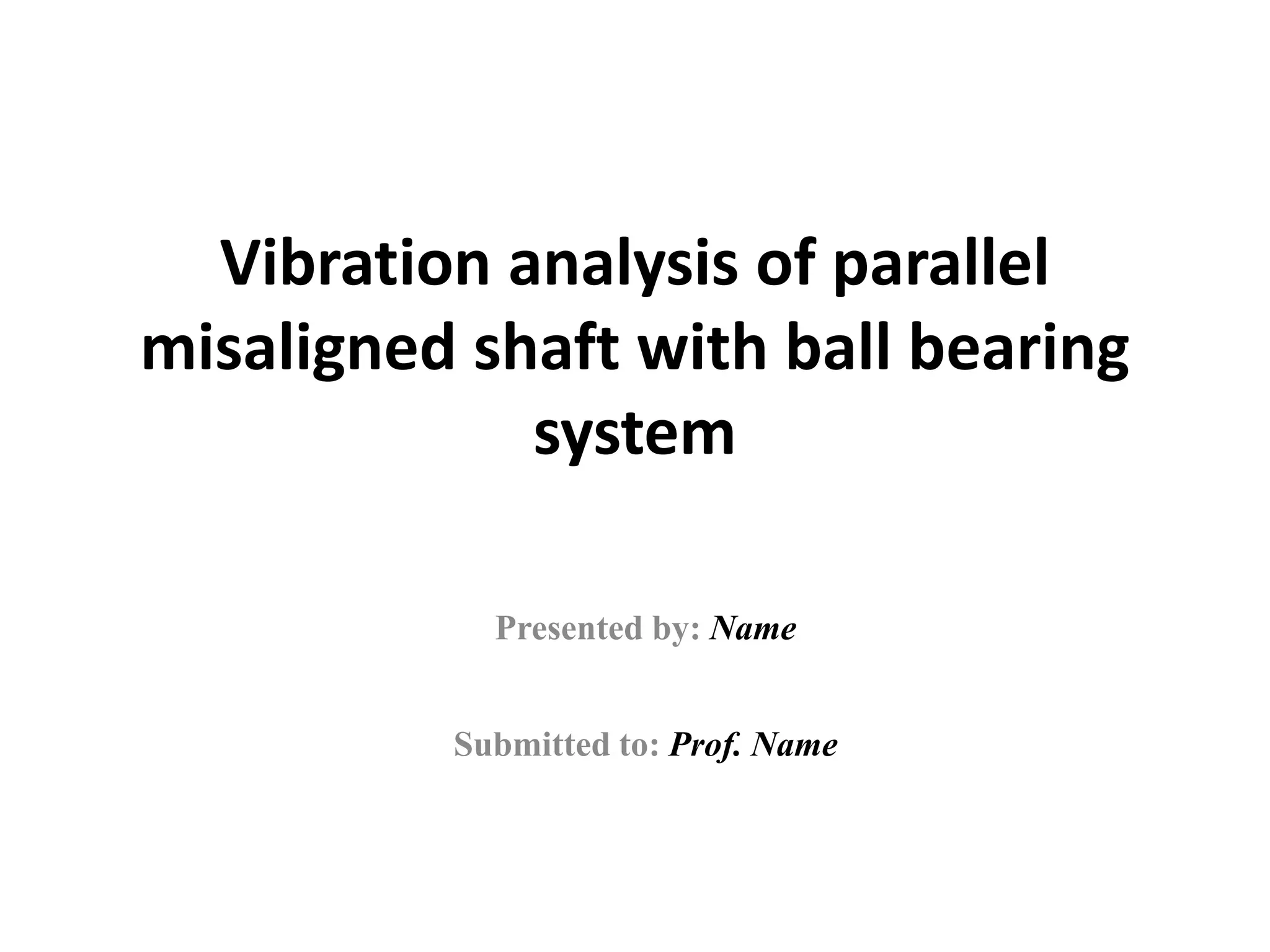 Vibration analysis due to shaft misalignment PPT