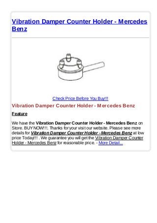 Vibration Damper Counter Holder - Mercedes
Benz
Check Price Before You Buy!!!
Vibration Damper Counter Holder - Mercedes Benz
Feature
We have the Vibration Damper Counter Holder - Mercedes Benz on
Store. BUYNOW!!!. Thanks for your visit our website. Please see more
details for Vibration Damper Counter Holder - Mercedes Benz at low
price Today!!! . We guarantee you will get the Vibration Damper Counter
Holder - Mercedes Benz for reasonable price. - More Detail...
 