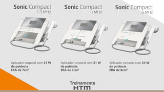 Aplicador corporal com 21 W
de potência
ERA de 7cm2
Aplicador corporal com 24 W
de potência
ERA de 8cm2
Aplicador corporal com 21 W
de potência
ERA de 7cm2
 