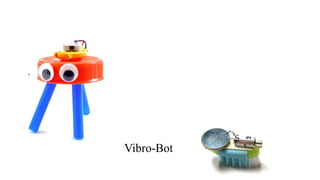 Vibro-Bot
 