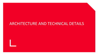 ARCHITECTURE AND TECHNICAL DETAILS
 