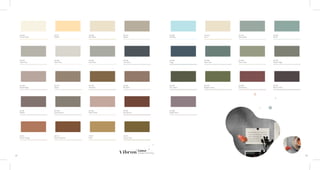 ZM 163
Sky Blue
ZM 164
Fogg
ZM 139
Chic Green
ZM 169
English Plum
ZM 148
Aqua Teal
ZM 129
Elegant Green
ZM 179
Whyte Blue
ZM 142
Ivory
ZM 180
Clary Jade
ZM 146
Shore
ZM 162
Desert Sage
ZM 116
Black Current
ZM 168
Fiesta Rose
ZM 104
Frosty White
ZM 154
Cape Grey
ZM 136
Stylish Beige
ZM 112
Pebble
ZM 137
Rustic Orange
ZM 171
Chiffon
ZM 153
Pearl Grey
ZM 175
Taupe
ZM 138
Swank Brown
ZM 174
Peach Caramel
ZM 177
Fawn
ZM 156
Sea Pearl
ZM 150
Dove Grey
ZM 133
Fab Gold
ZM 182
Melow Rose
ZM 167
Brick Brown
ZM 173
Cream Gold
ZM 155
Glisten
ZM 135
Cool Grey
ZM 161
Brunette
19 20
Colour.
Changes Everything
 