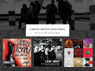 CAREER ARTISTS (CONTRAST)
By Victor Cliff and Joel Monk
 