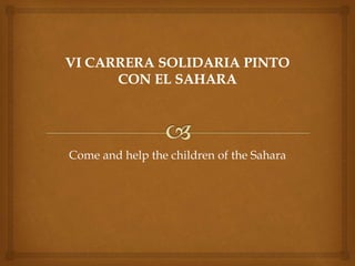 Come and help the children of the Sahara
 