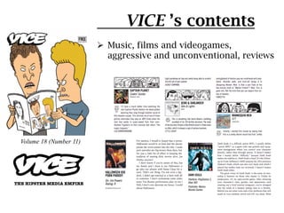 VICE ’s contents
                        Ø  Music, films and videogames,
                            aggressive and uncon...