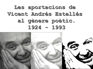 Les aportacions de  Vicent Andrés Estellés  al gènere poètic. 1924 - 1993 