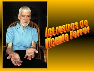 Los rostros de Vicente Ferrer 