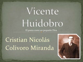 El poeta como un pequeño Dios

Cristian Nicolás
Colivoro Miranda

 
