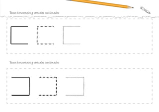 Trazos horizontales y verticales combinados:
Trazos horizontales y verticales combinados:
 