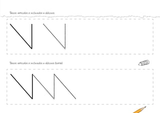 Trazos verticales e inclinados u oblicuos:
Trazos verticales e inclinados u oblicuos (sierra):
 