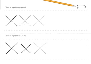 Trazos en aspa (mismo tamaño):
Trazos en aspa (distinto tamaño):
 