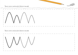 Trazos curvos combinados (distinto tamaño):
Trazos curvos combinados (distinto tamaño):
 