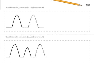 Trazos horizontales y curvos combinados (mismo tamaño):
Trazos horizontales y curvos combinados (mismo tamaño):
 