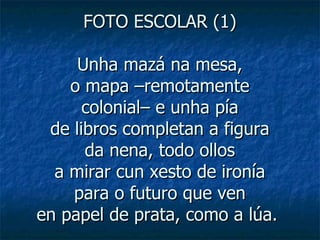 FOTO ESCOLAR (1) Unha mazá na mesa, o mapa –remotamente colonial– e unha pía de libros completan a figura da nena, todo ollos a mirar cun xesto de ironía para o futuro que ven en papel de prata, como a lúa.   