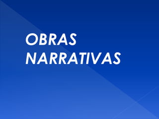 OBRAS
NARRATIVAS
 