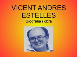 VICENT ANDRES ESTELLES Biografia i obra 