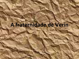 A fraternidade de Verín
 