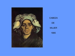CABEZA

 DE

MUJER

 1885
 