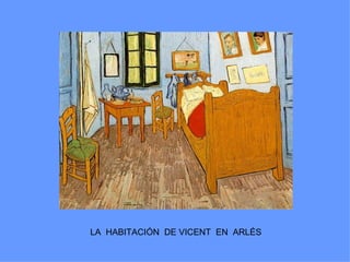 LA HABITACIÓN DE VICENT EN ARLÉS
 