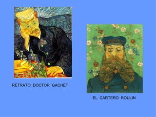 RETRATO DOCTOR GACHET


                        EL CARTERO ROULIN
 