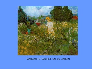 MARGARITE GACHET EN SU JARDIN
 