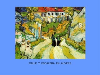 CALLE Y ESCALERA EN AUVERS
 