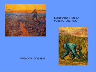 SEMBRADOR EN LA
                  PUESTA DEL SOL




SEGADOR CON HOZ
 