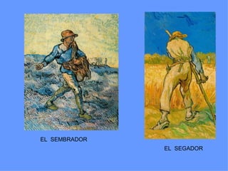 EL SEMBRADOR
               EL SEGADOR
 