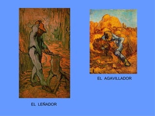 EL AGAVILLADOR




EL LEÑADOR
 