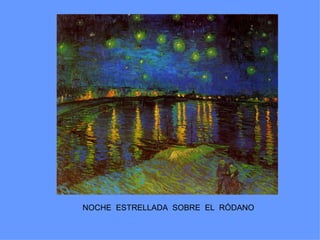 NOCHE ESTRELLADA SOBRE EL RÓDANO
 