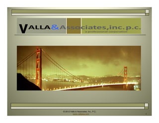 © 2012 Valla & Associates, Inc., P.C.
www.vallalaw.com 1
 