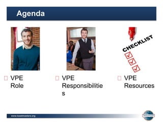 www.toastmasters.org
VPE
Role
Agenda
VPE
Responsibilitie
s
VPE
Resources
 