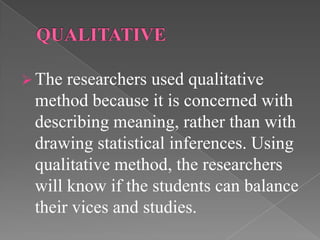 CONCLUSIONBased on the researchers analysis and interpretation, the student with or without vices still passed RE04.