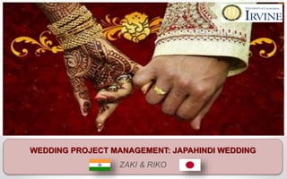 WEDDING PROJECT MANAGEMENT: JAPAHINDI WEDDING
ZAKI & RIKO
 